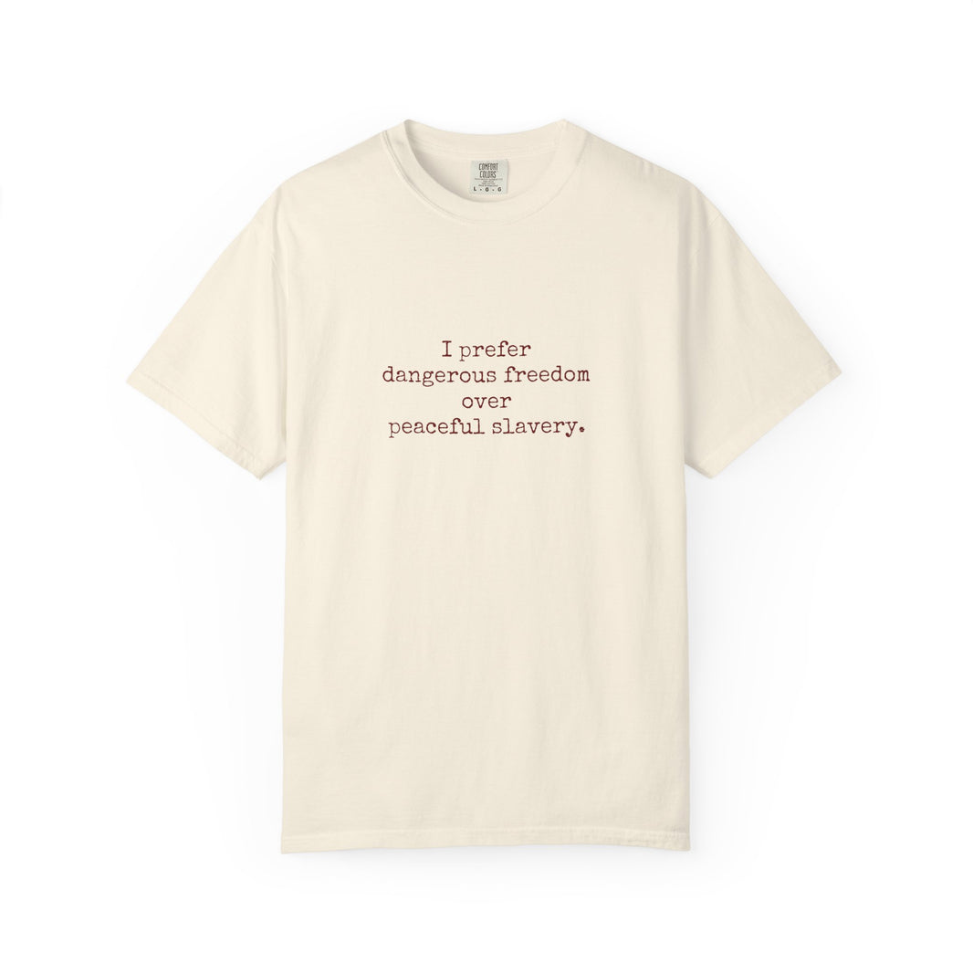 I prefer dangerous freedom over peaceful slavery Tee
