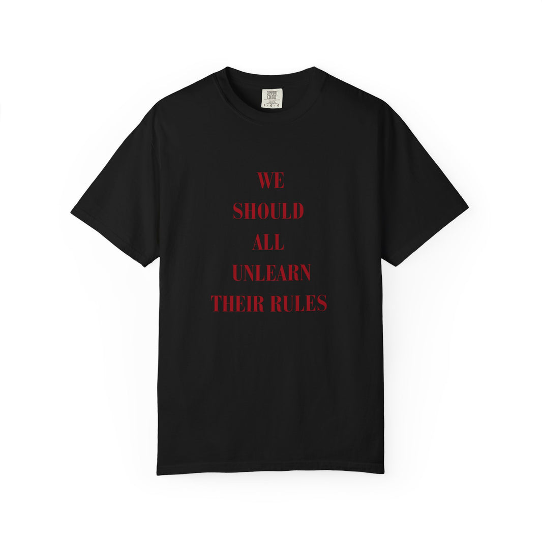 'we should all unlearn their rules' Tee