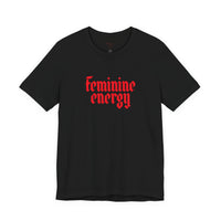 Feminine Energy Tee