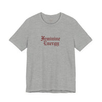 Feminine Energy Tee