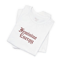 Feminine Energy Tee