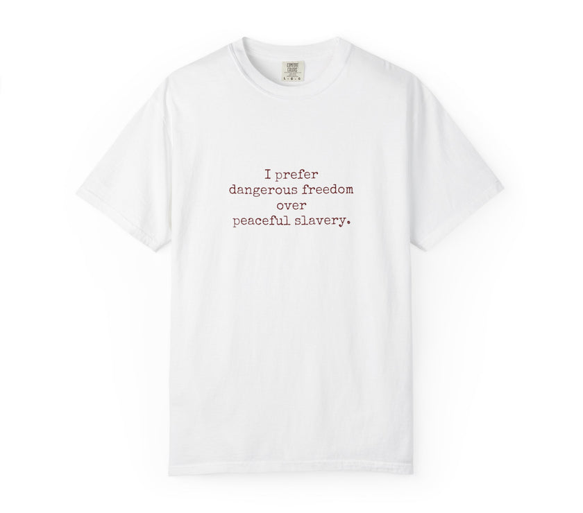 I prefer dangerous freedom over peaceful slavery Tee