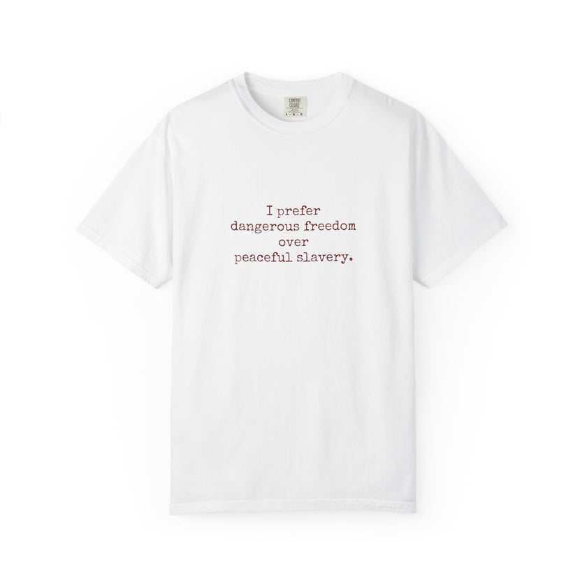 I prefer dangerous freedom over peaceful slavery Tee