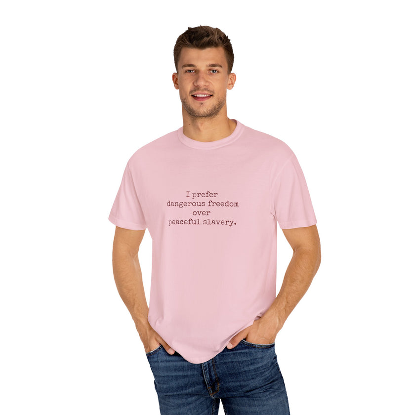 I prefer dangerous freedom over peaceful slavery Tee