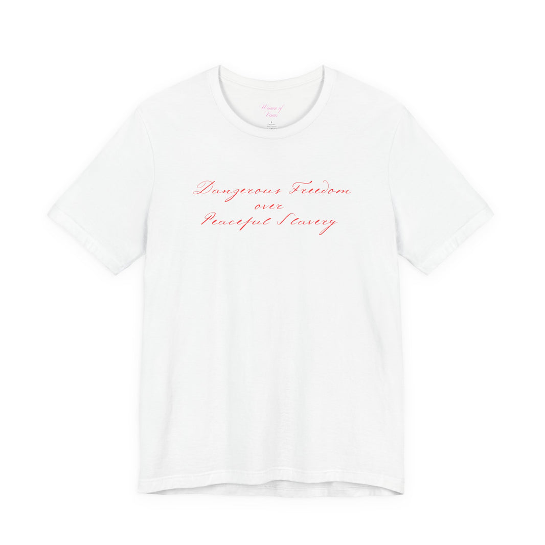 Dangerous freedom over peaceful slavery tee