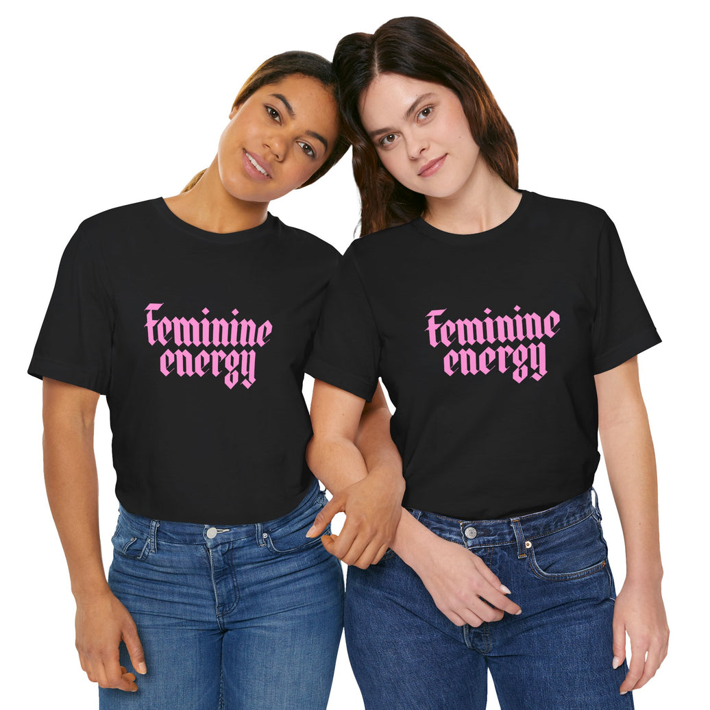 Feminine Energy Tee