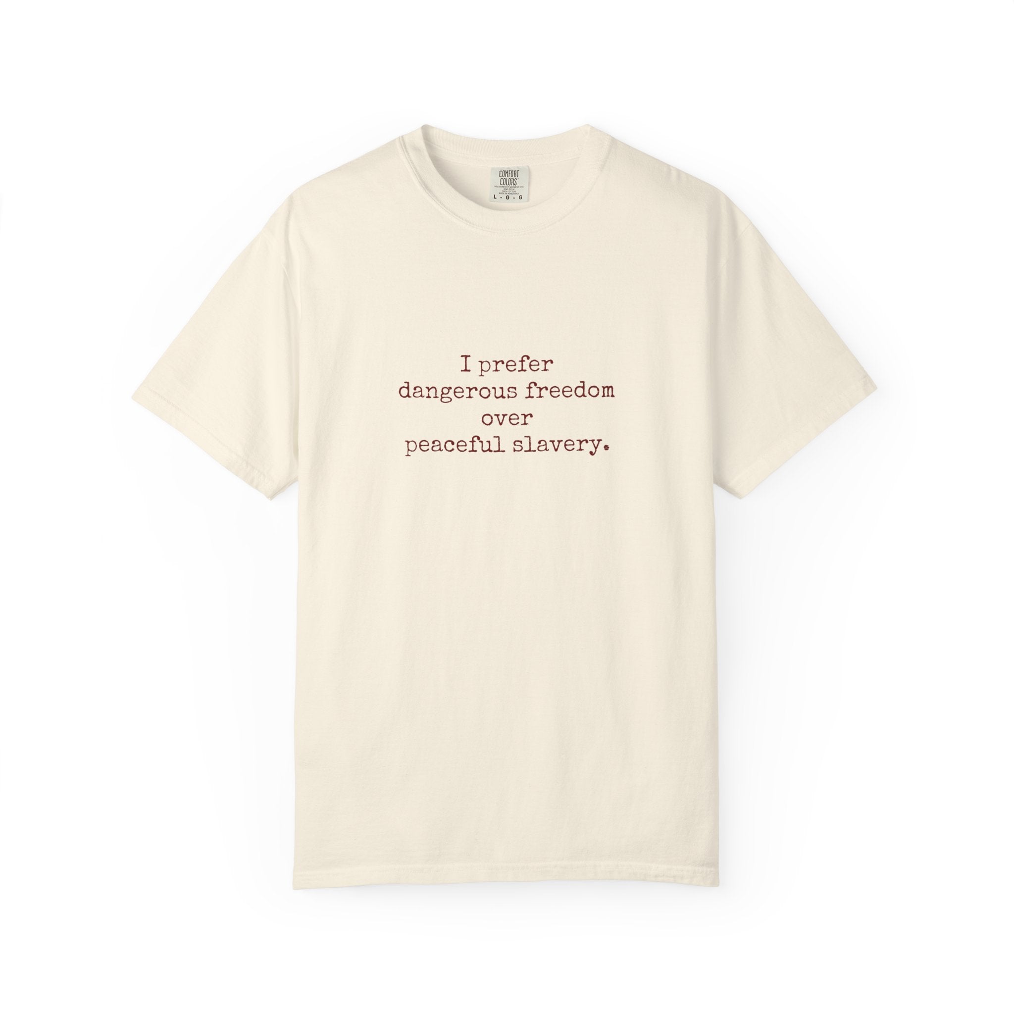 I prefer dangerous freedom over peaceful slavery Tee