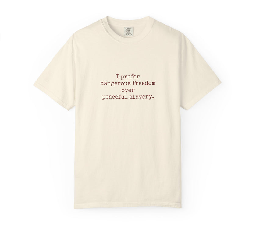 I prefer dangerous freedom over peaceful slavery Tee