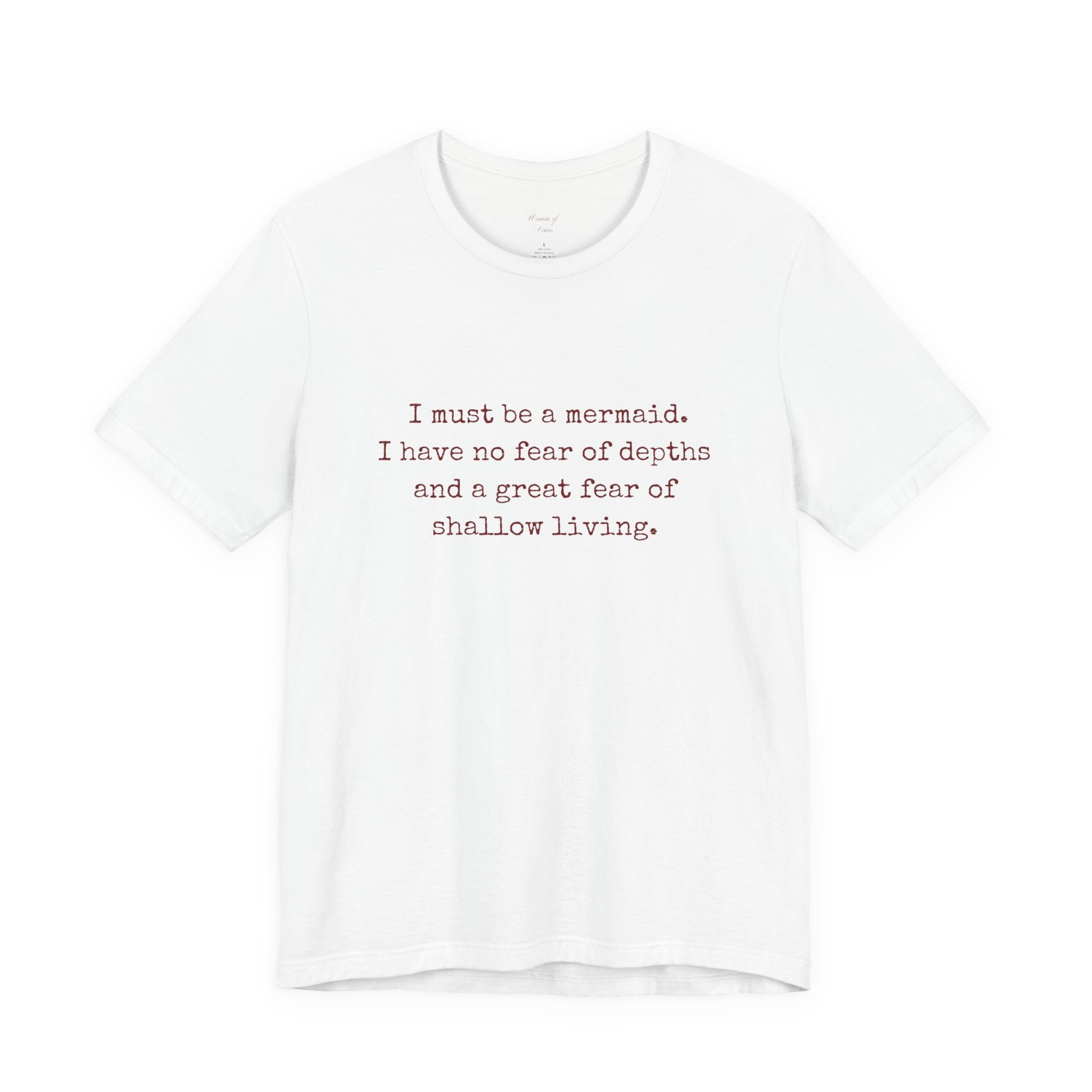 Mermaid Quote Tee — "I must be a mermaid. I have no fear of depth..."