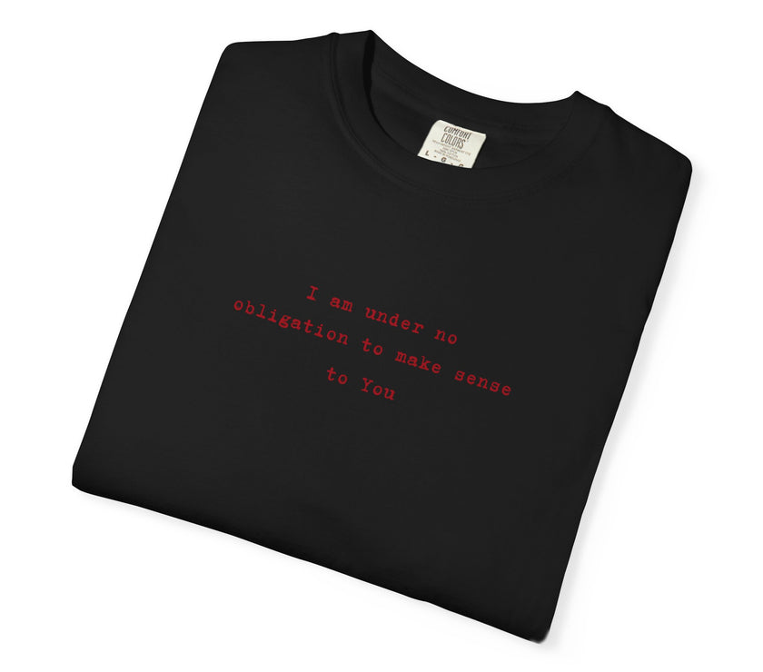No obligation to make sense Tee