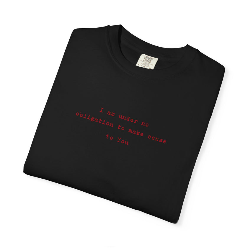 No obligation to make sense Tee