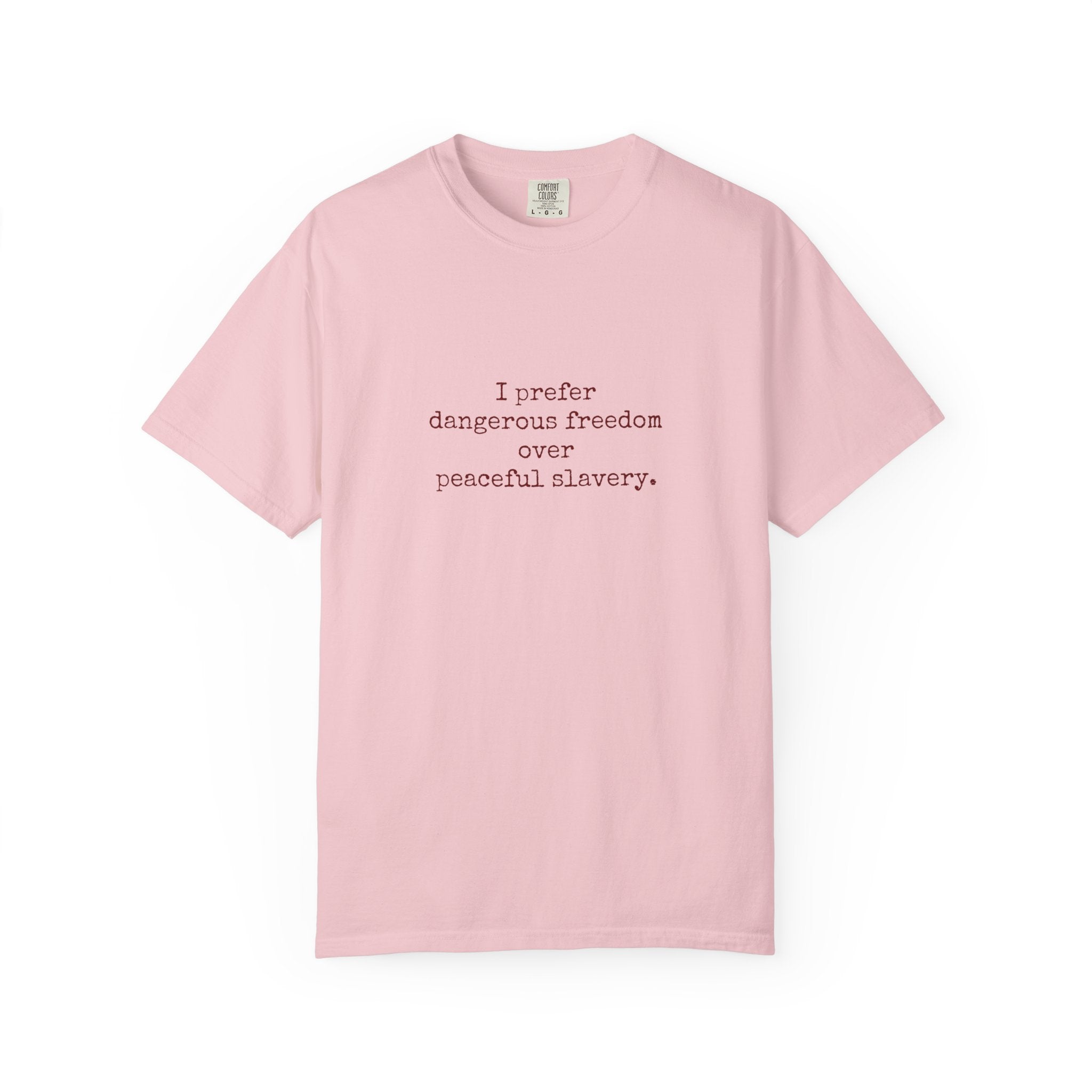 I prefer dangerous freedom over peaceful slavery Tee
