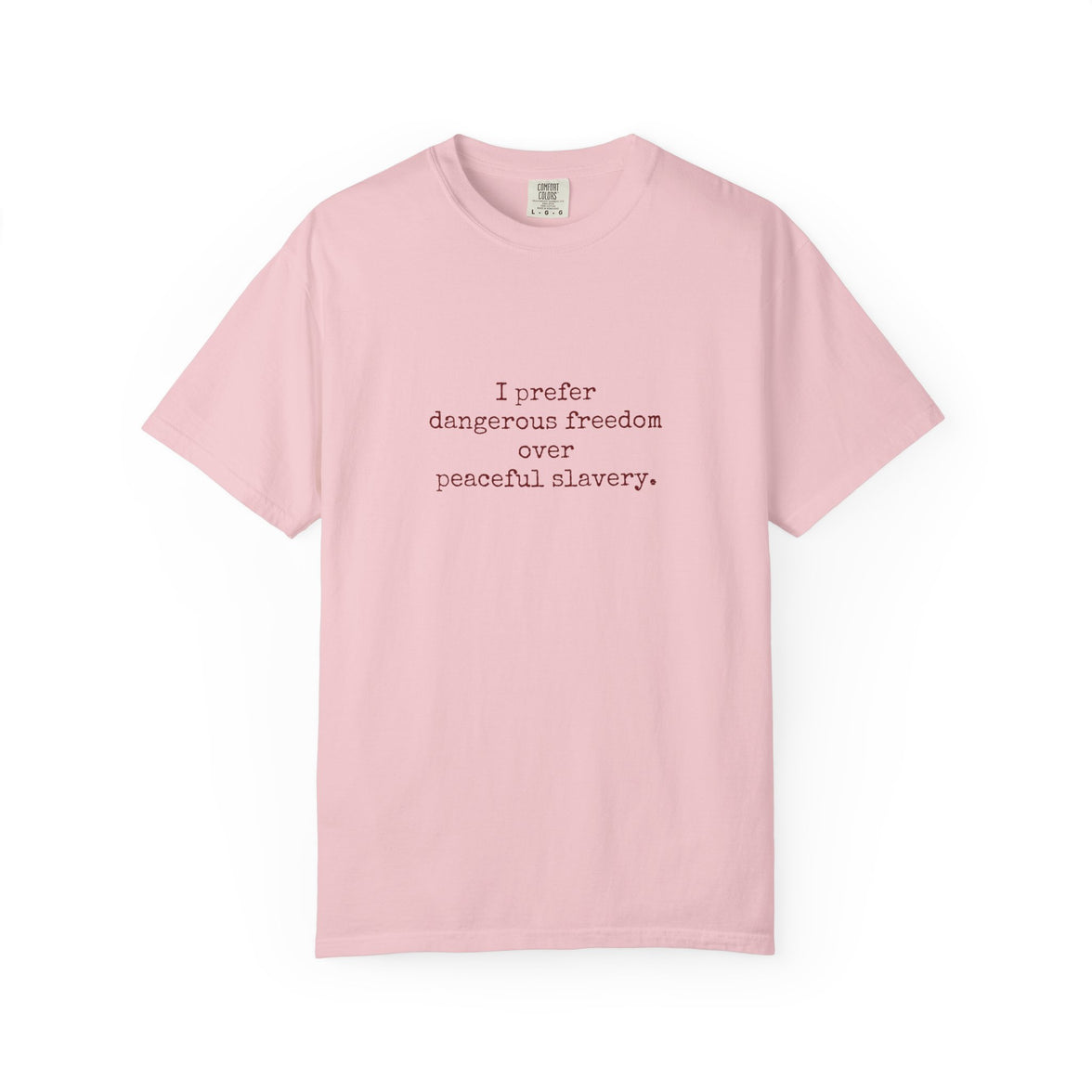 I prefer dangerous freedom over peaceful slavery Tee