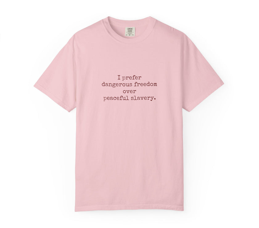 I prefer dangerous freedom over peaceful slavery Tee