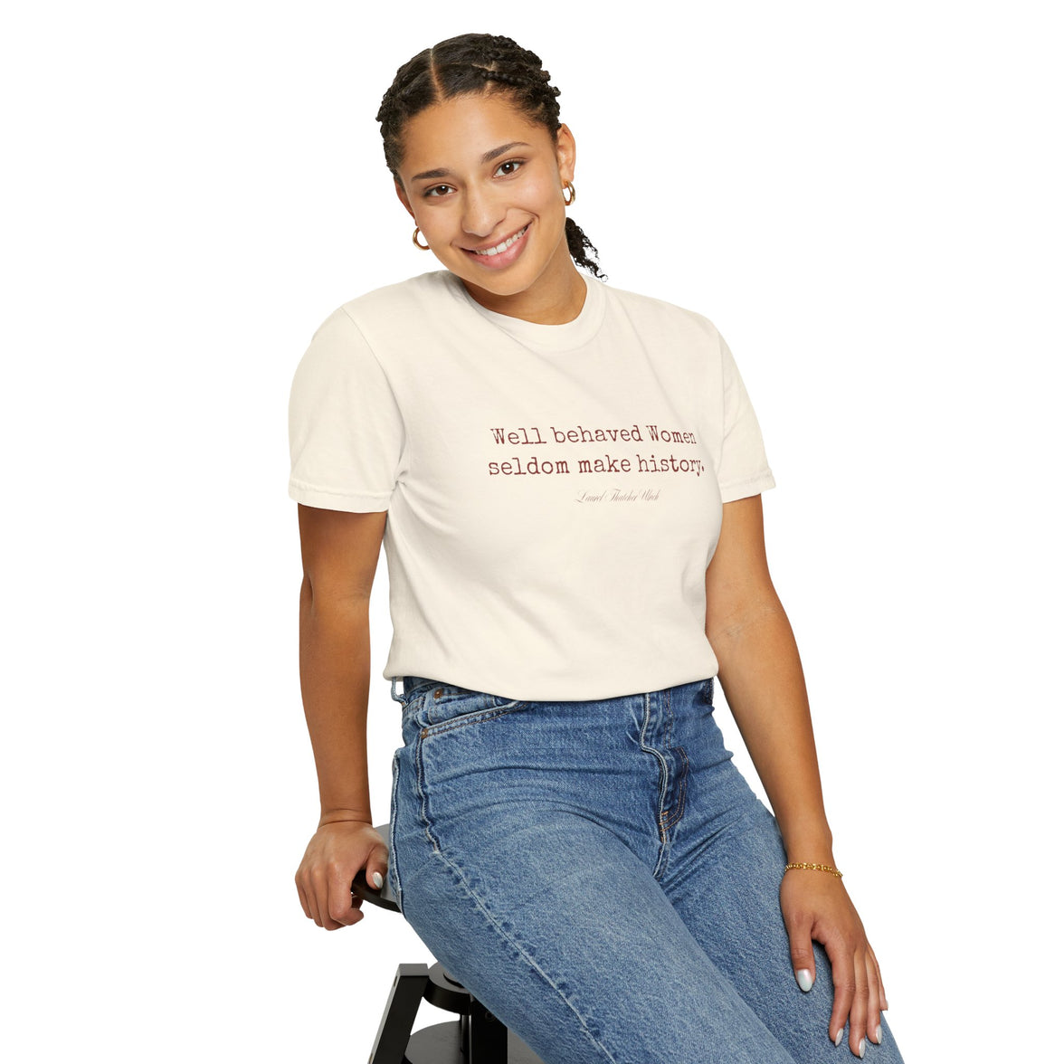 Well behaved women seldom make history t-shirt - 100% cotton