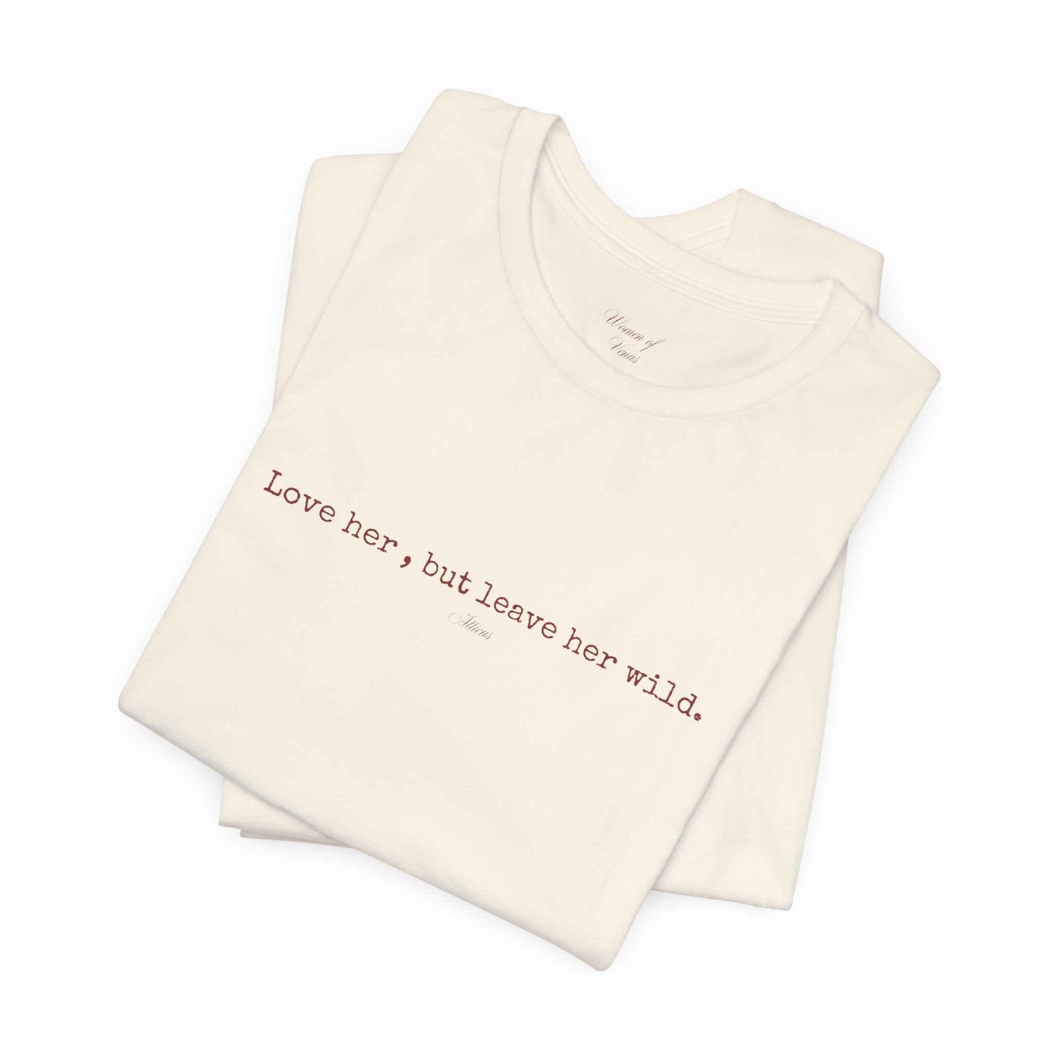 Love Her But Leave Her Wild Tee