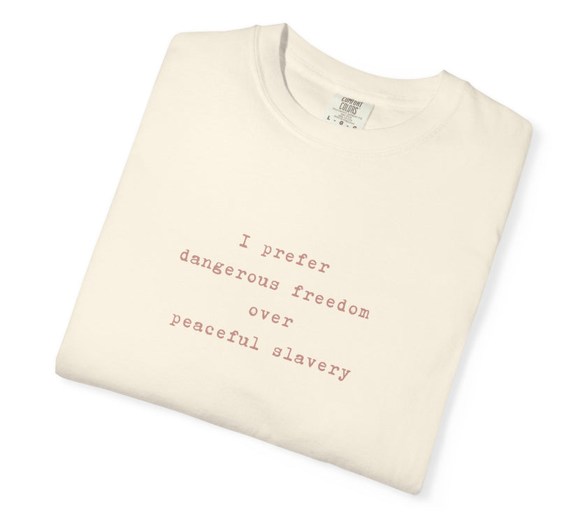 I prefer dangerous freedom over peaceful slavery Tee