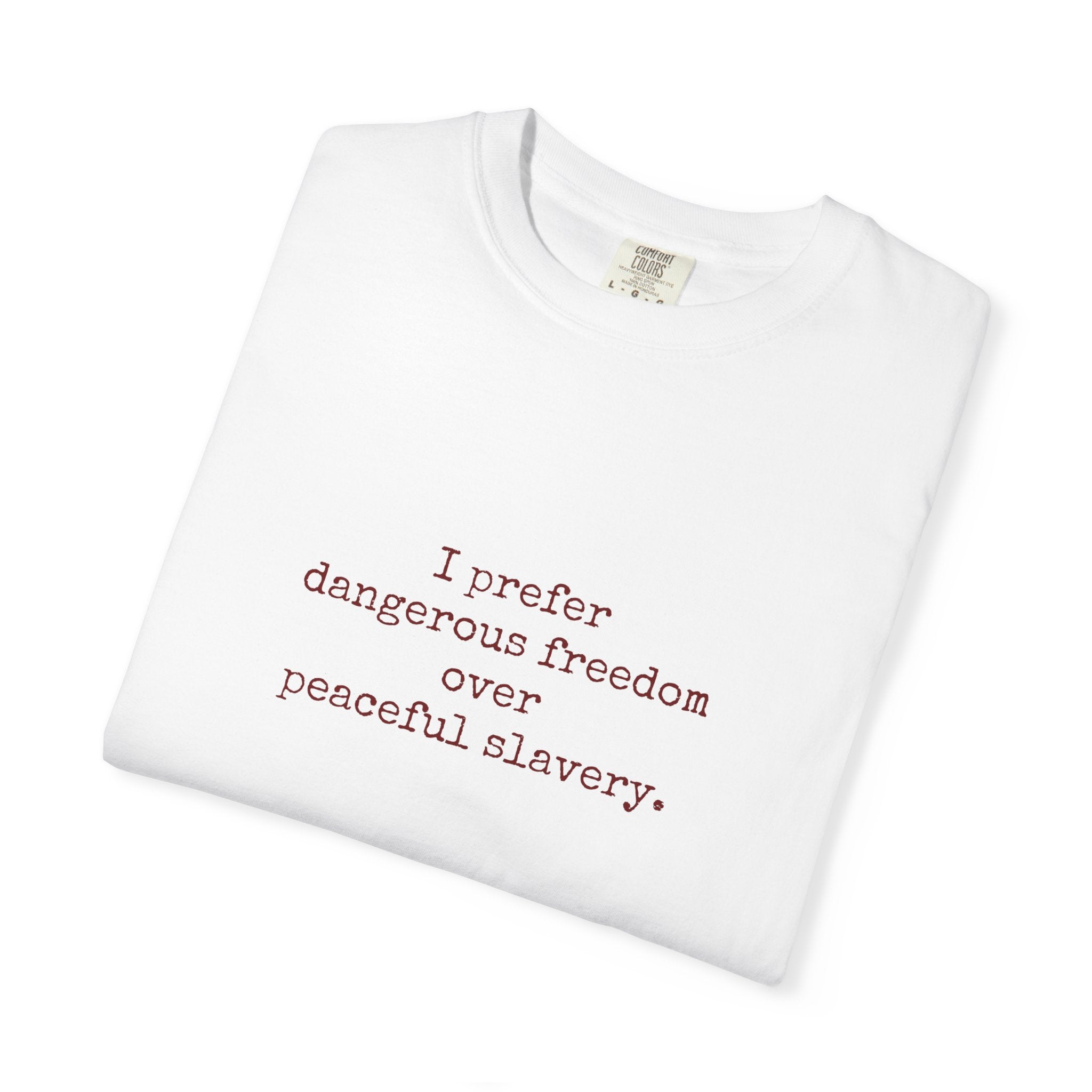 I prefer dangerous freedom over peaceful slavery Tee