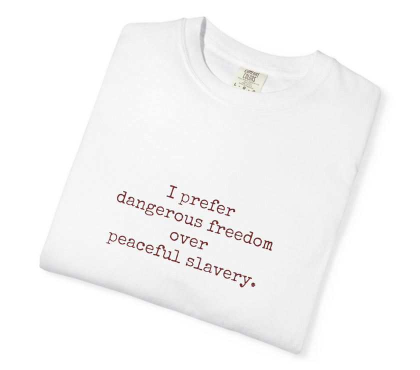 I prefer dangerous freedom over peaceful slavery Tee