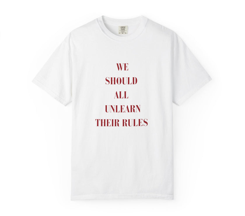 'we should all unlearn their rules' Tee