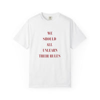 'we should all unlearn their rules' Tee