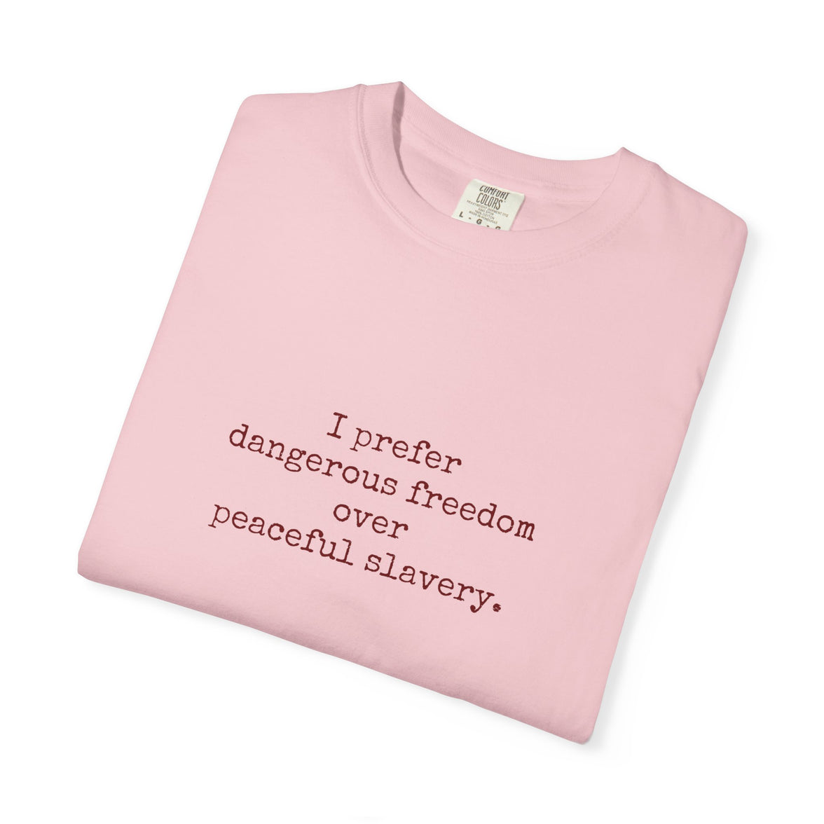 I prefer dangerous freedom over peaceful slavery Tee