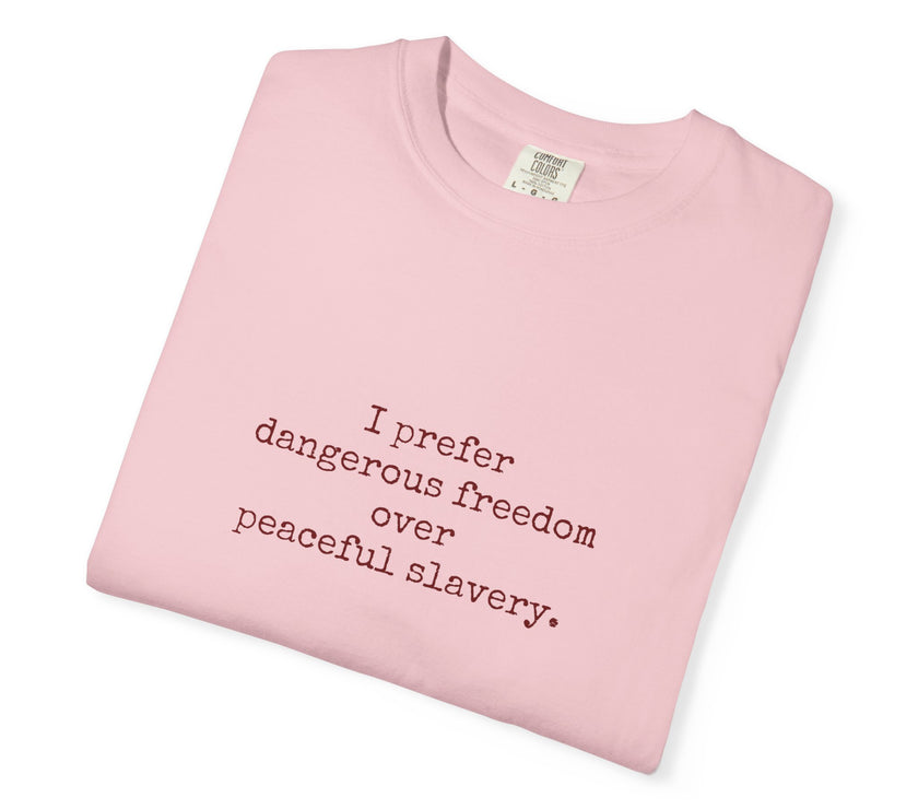 I prefer dangerous freedom over peaceful slavery Tee