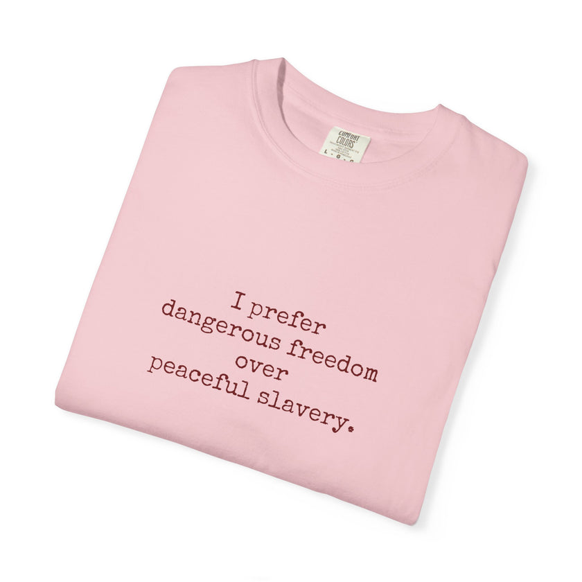 I prefer dangerous freedom over peaceful slavery Tee