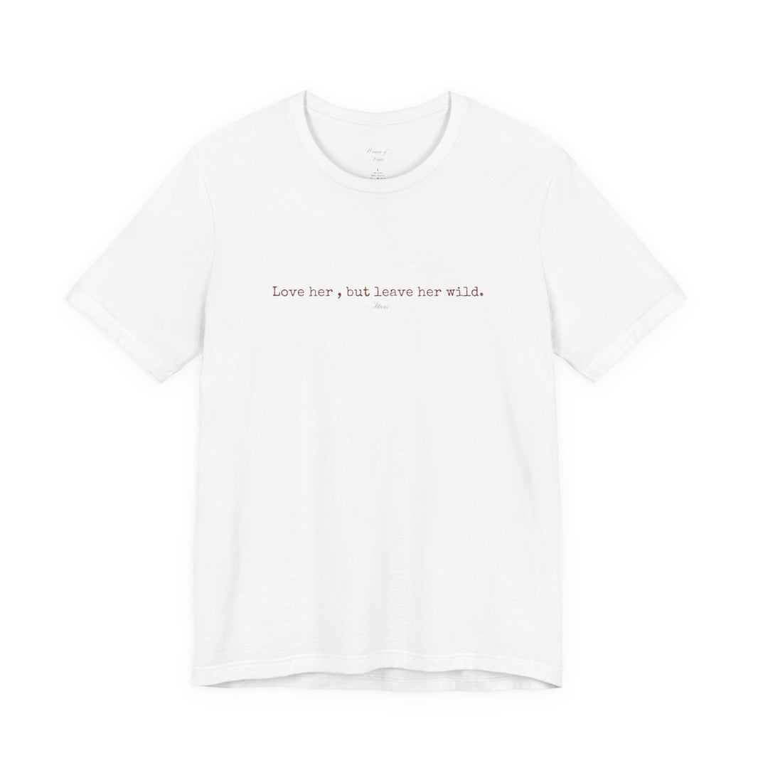Love Her But Leave Her Wild Tee
