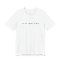 Love Her But Leave Her Wild Tee