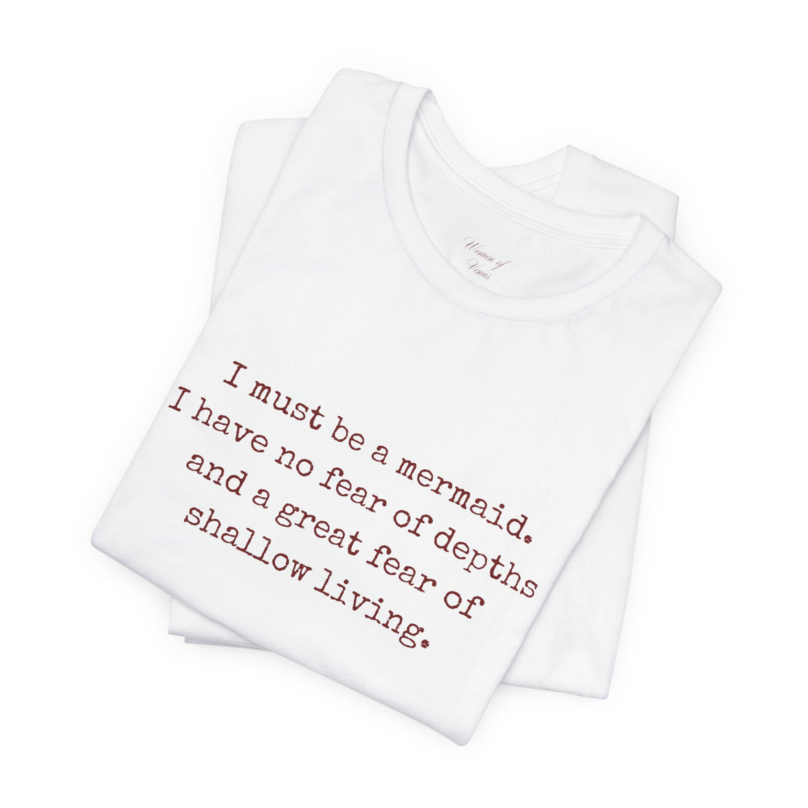 Mermaid Quote Tee — "I must be a mermaid. I have no fear of depth..."