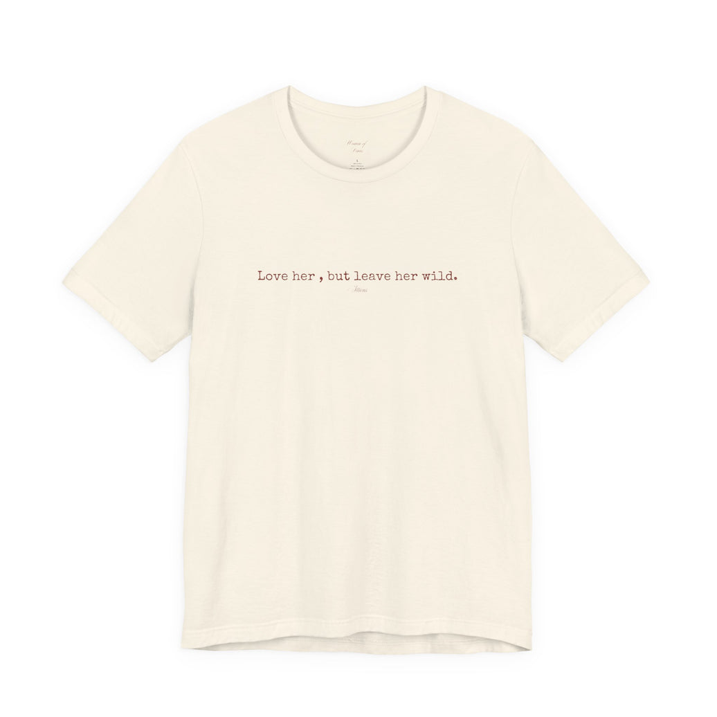 Love Her But Leave Her Wild Tee