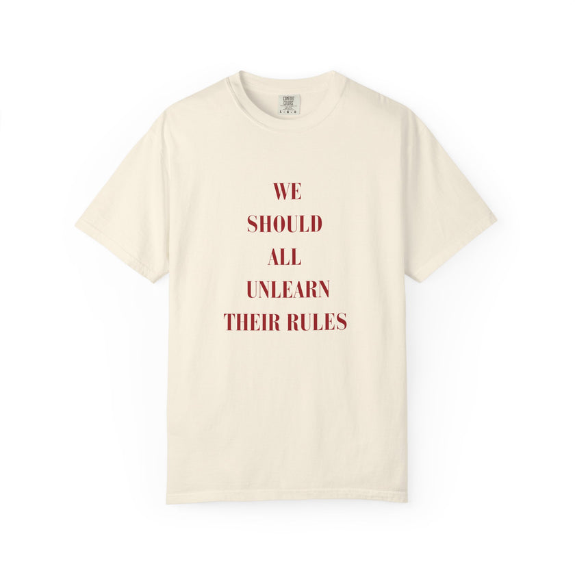 'we should all unlearn their rules' Tee