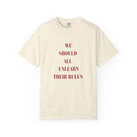 'we should all unlearn their rules' Tee