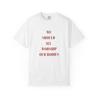 Worship our Bodies Tee