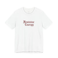 Feminine Energy Tee