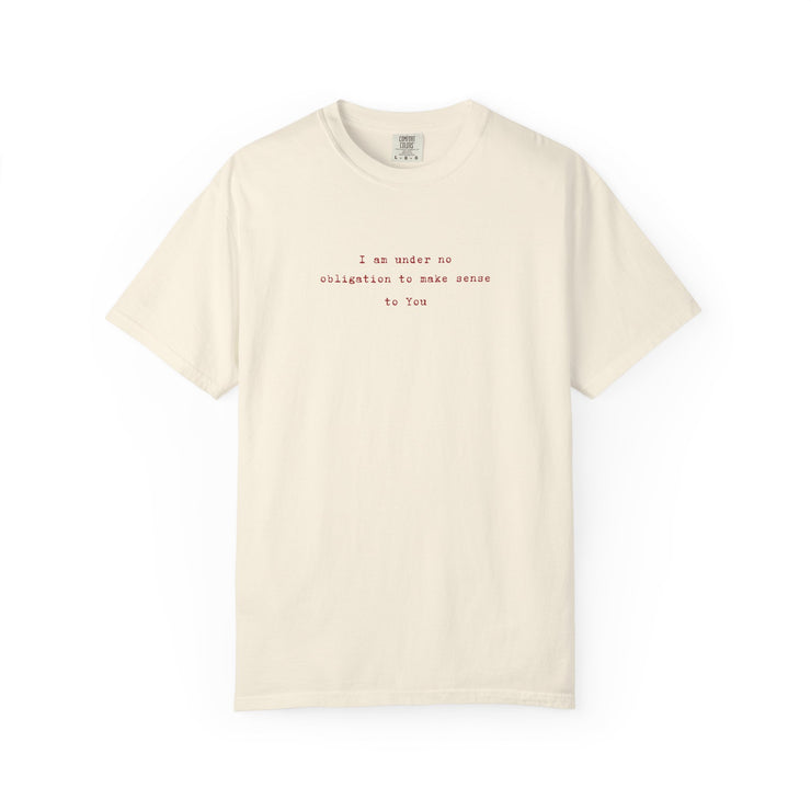No obligation to make sense Tee
