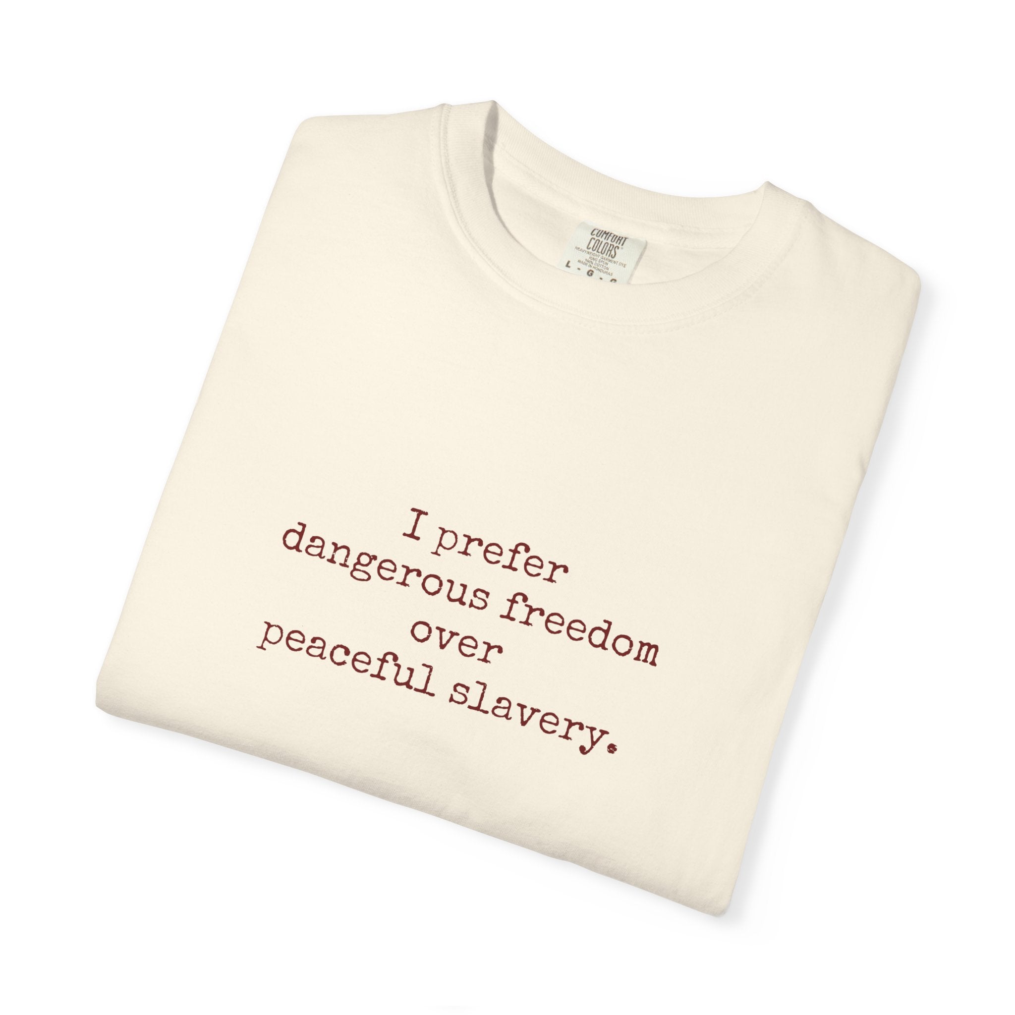 I prefer dangerous freedom over peaceful slavery Tee