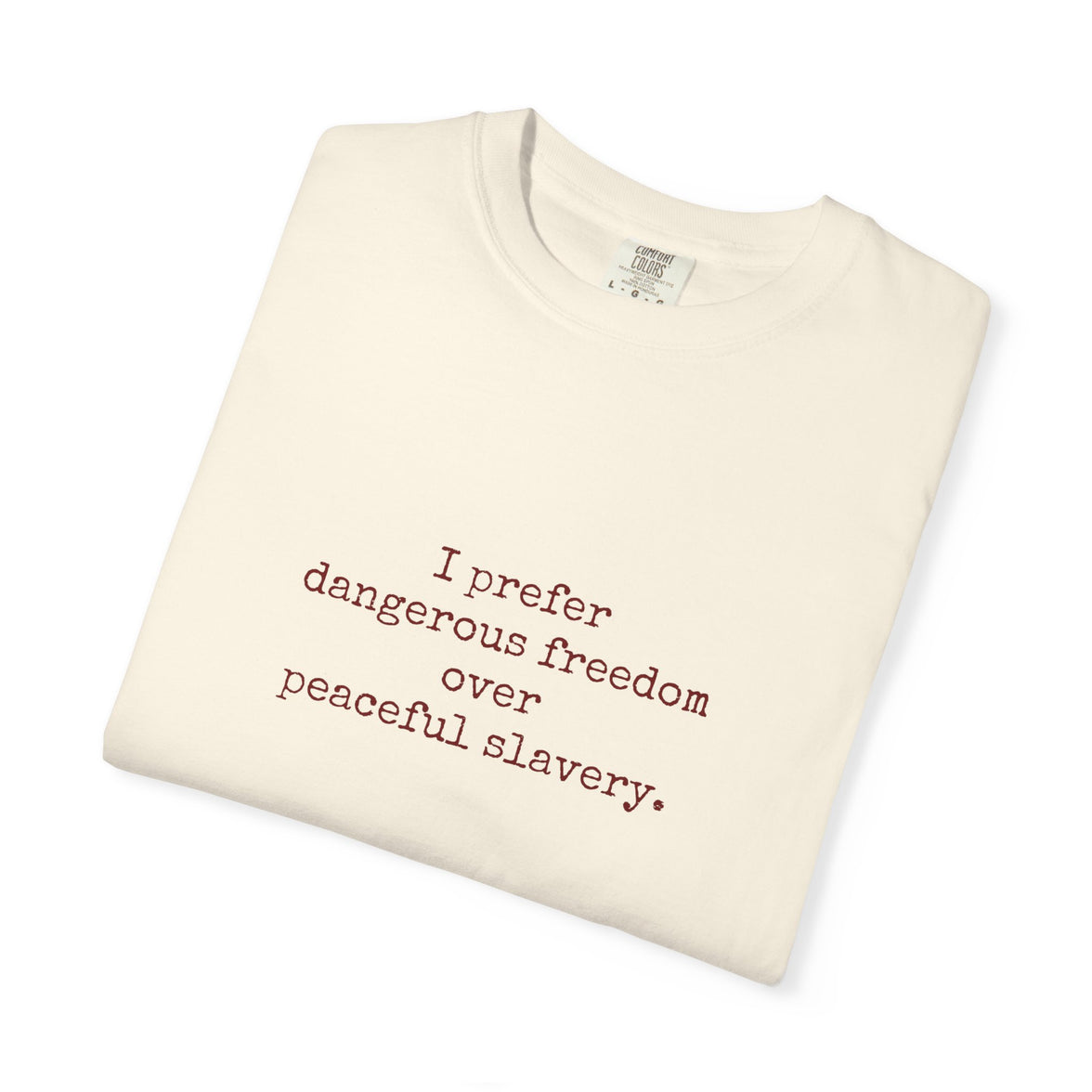 I prefer dangerous freedom over peaceful slavery Tee