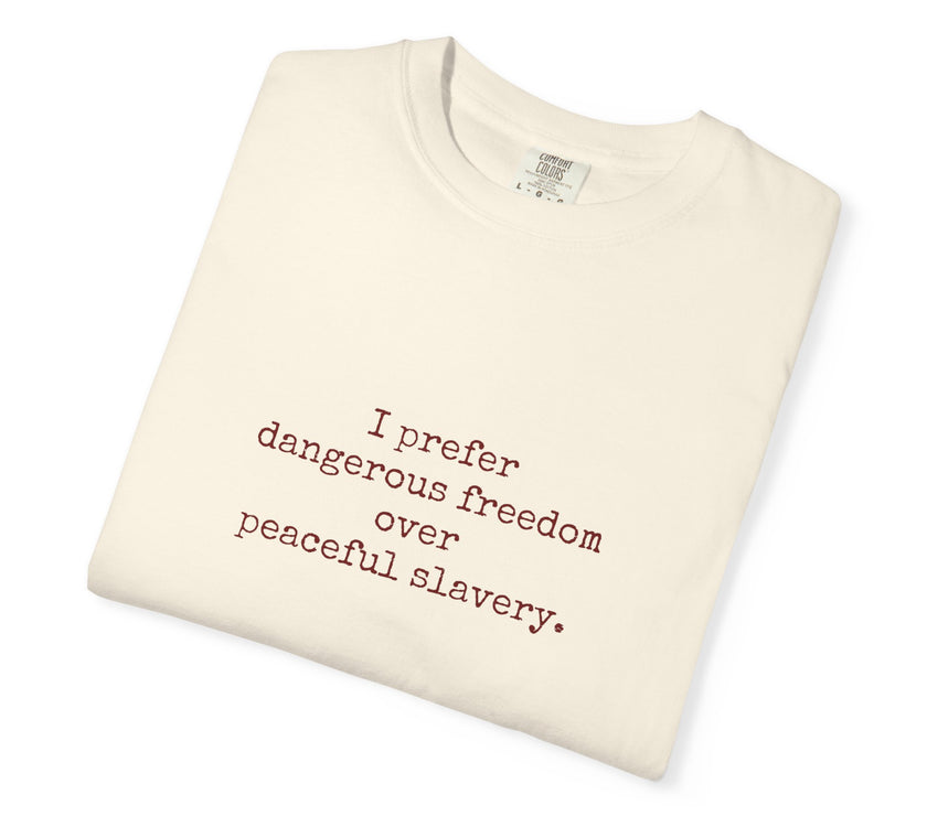 I prefer dangerous freedom over peaceful slavery Tee