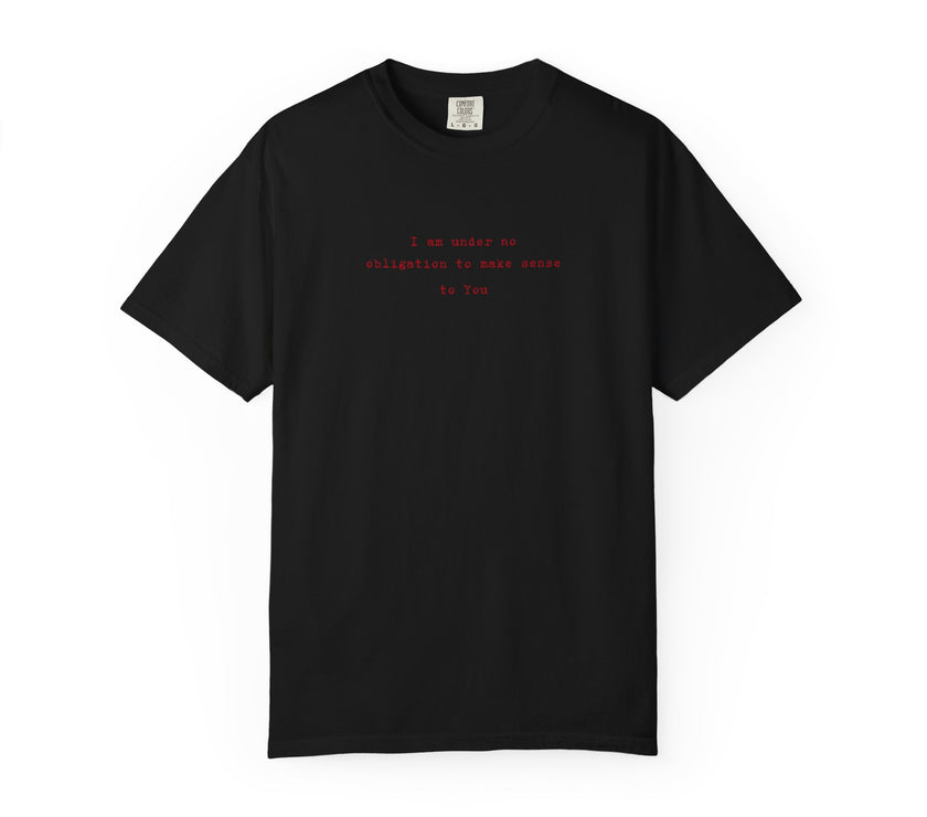 No obligation to make sense Tee