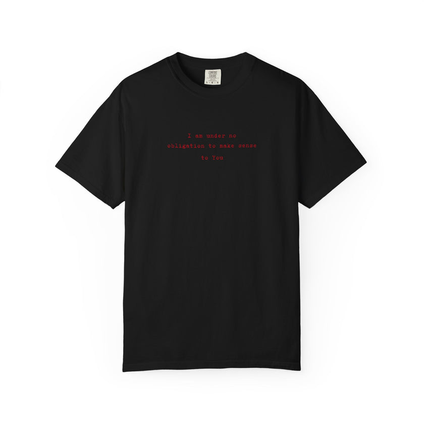 No obligation to make sense Tee