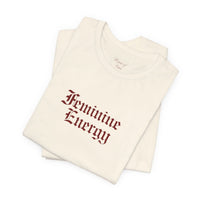 Feminine Energy Tee