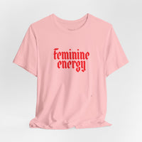 Feminine Energy Tee