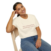 “Well-Behaved Women Seldom Make History” T-Shirt