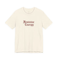 Feminine Energy Tee