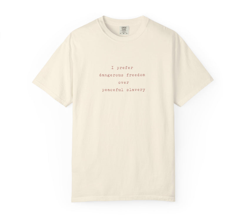 I prefer dangerous freedom over peaceful slavery Tee