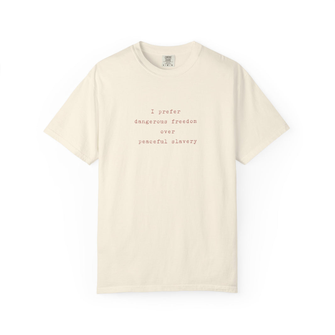 I prefer dangerous freedom over peaceful slavery Tee
