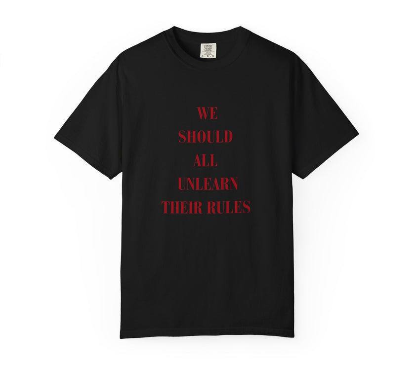'we should all unlearn their rules' Tee