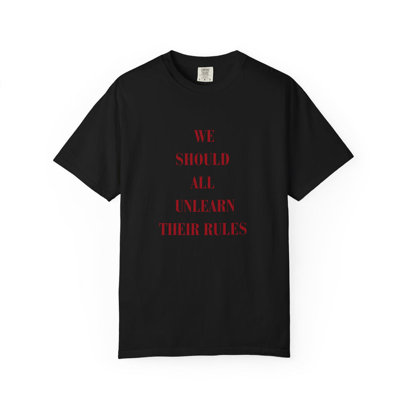 'we should all unlearn their rules' Tee